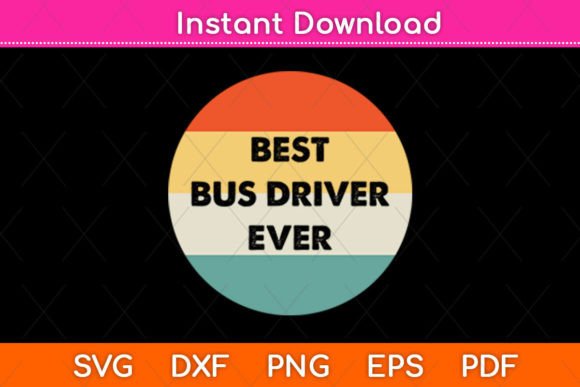 Best Bus Driver Ever Svg for Crafts