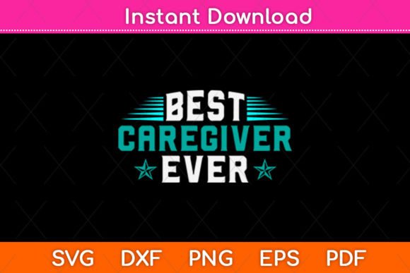 Best Caregiver Ever Mothers Day Svg Graphics for Crafts