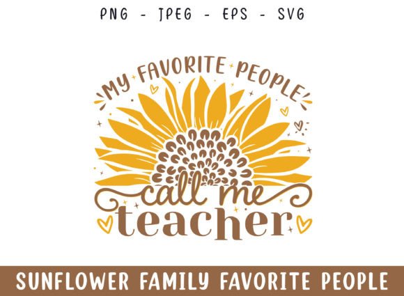Favorite People Call Teacher Sunflower Graphics & Crafts