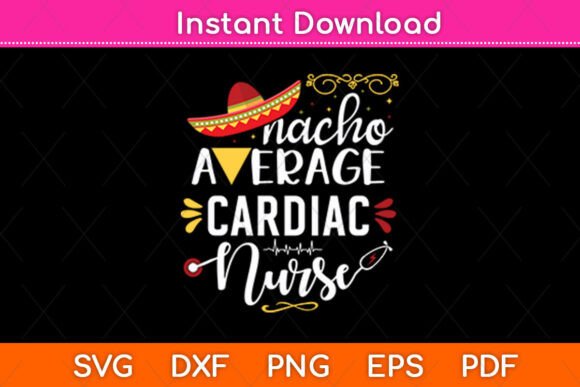 Nacho Average Cardiac Nurse Graphics for Crafts