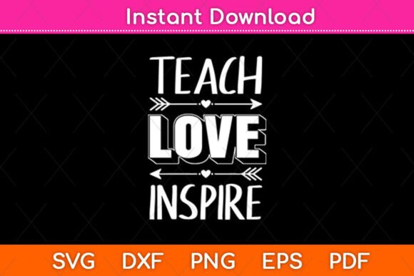Teach Love Inspire SVG for Crafts & Graphics